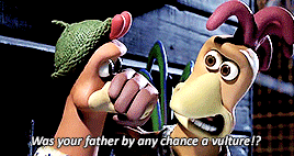 lavellenchanted:under appreciated films challenge - favourite quotes (one film)↳ chicken run