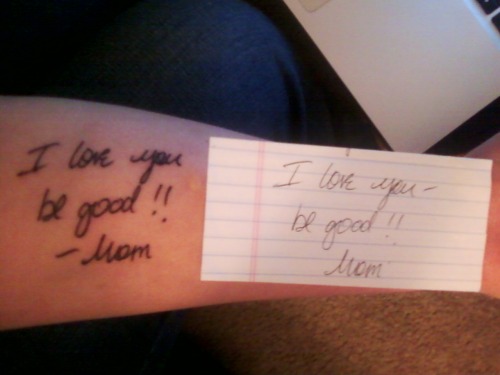 magical-girl:  delhaizefairy:  drackiszunk:  toomuchtaylor:  Newest tattoo! It’s on my left forearm. It’s a note my mom left me the night she died. Here’s a side-by-side shot of the two.  And now I’m crying.  OUCH  I* DO(NT FU&CKI*NG NEE#D