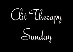 inappropriate-gentleman:  Its Clit Therapy Sunday….Therapist is in 
