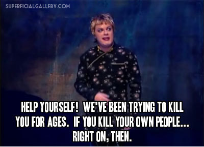 mockeryd:  stuffed-christ-pizza:  acadia:  The Eddie Izzard Doctrine  I didn’t go to uni for history to not reblog this  Eddie Izzard makes a good point.   Eddie makes many, many good points, on most things - including history and religion.