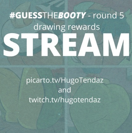 Streaming rewards for Guess the Booty Round 5 and working on commission for @teerstrash