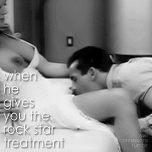 the-wet-confessions:when he gives you the rock star treatment