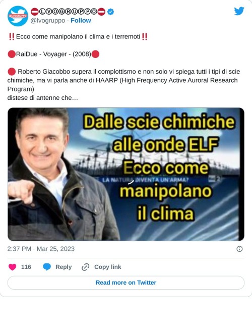 ‼️Ecco come manipolano il clima e i terremoti‼️  🔴RaiDue - Voyager - (2008)🔴  🔴 Roberto Giacobbo supera il complottismo e non solo vi spiega tutti i tipi di scie chimiche, ma vi parla anche di HAARP (High Frequency Active Auroral Research Program) distese di antenne che… pic.twitter.com/sNrTrHkOwt  — ⛔️ⓁⓋⓄⒼⓇⓊⓅⓅⓄ⛔️ (@lvogruppo) March 25, 2023