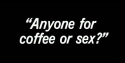 sexandsophistication:  Or coffee AND sex?   Doesn’t matter what order…