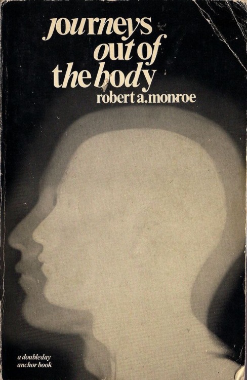 insidedemoneye:Journeys out of the body Robert A. monroe