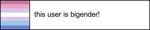 this user is bigender! [TERFs and trumeds DNI. free to use. no credit needed.]