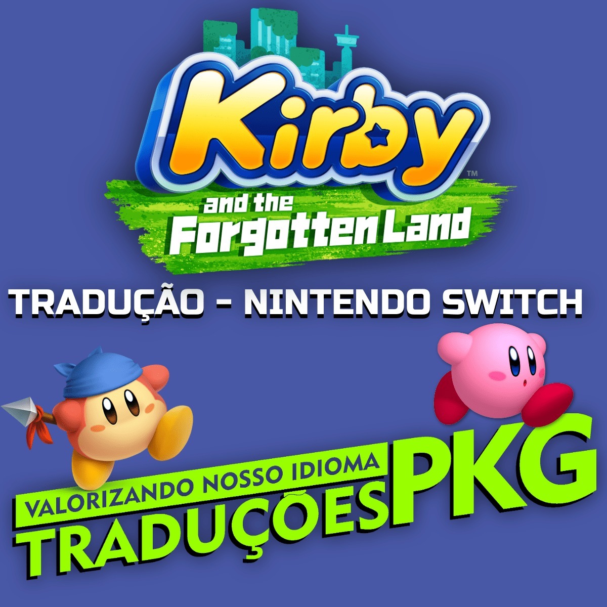 TRADUÇÃO DE KIRBY FORGOTTEN LAND LANÇADA!!! PKG DOES WHAT NINTENDON'T!!!! 