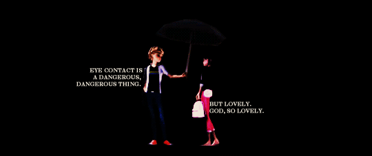 ladyncir:  Eye contact is a dangerous, dangerous thing. But lovely. God, so lovely.