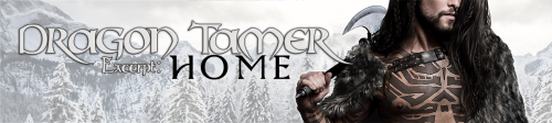 Dragon Tamer Excerpt: Home“Fifteen years…” A tremble runs through him so fierce that I can feel it.“