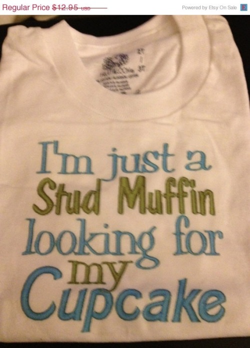 Holiday Sale I’m a Stud Muffin Looking for My Cupcake - funny sayings on tshirt, onesie, Infant Tee, Toddler T-Shirts - Many sizes Free Shi. $11.01, via Etsy.