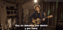 here-is-the-food:  Ed Sheeran - I’m A Mess