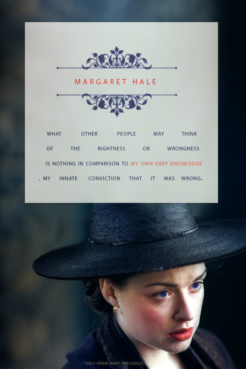 half-pride-half-prejudice: Favorite female heroines + quotes: {3/?} ►  Margaret Hale (North and