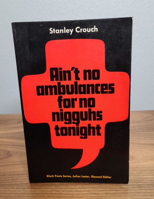 Ain’t no ambulances for no nigguhs tonightby Stanley Crouch. Published by Richard W. Baron, Ne