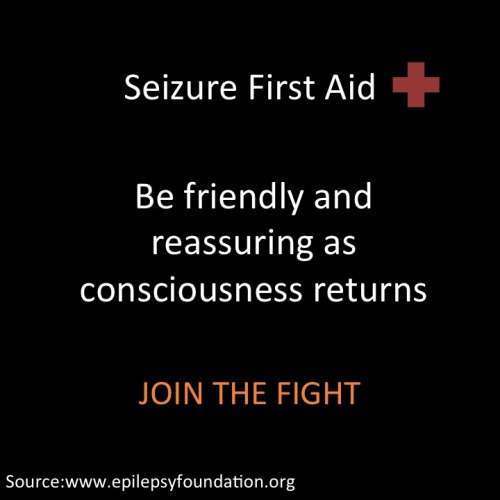 straightintothedawn:king-in-yellow:hopephd:Seizure First Aid. Learn it. Share it. Know it. Use it. 1