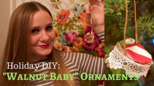 Holiday DIY: “Walnut Baby” Christmas Ornaments