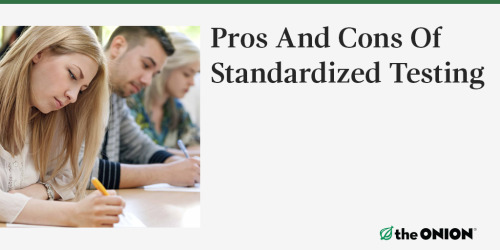 theonion: PROSEvery student measured against same narrow, irrelevant set of standardsHolds teachers 