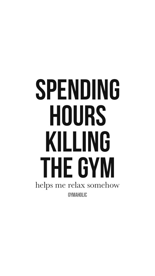 Spending hours killing the gym