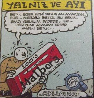 YALNIZ VE AYI 
- Betül...