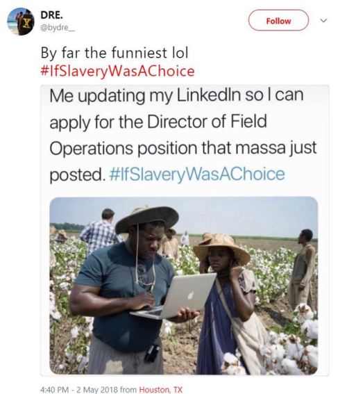 mesyman:  Black twitter doesn’t seem to be taking a rest with these #IfSlaveryWasAChoice memes.