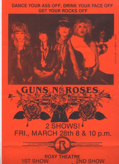 DANCE YOUR ASS OFF, DRINK YOUR FACE OFF, GET YOUR ROCKS OFFGuns n’ Roses, 1986.