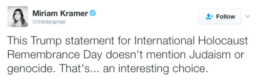 ultraericthered:  danguy96:  yourownpetard:  sciencefitness:  diarrheaworldstarhiphop:  micdotcom:   Trump’s Holocaust Remembrance Day statement fails to mention Jews or anti-Semitism Trump issued a statement Friday marking Holocaust Remembrance Day