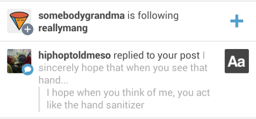 reallymang:  1. I am upset by this URL following me lol 2. You smooth motherfucker you  i wish somebody grandma would follow me. 