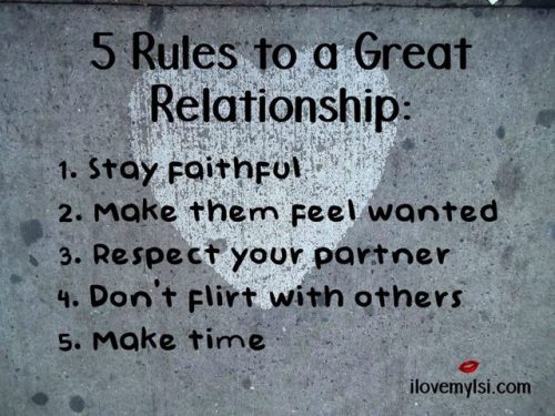 5 Rules to a great relationship 5 Rules to a Great Relationship Stay faithful Make them feel wanted 