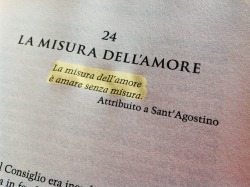 deleteallthefeelings:  “La misura dell'amore è amare senza misura” 