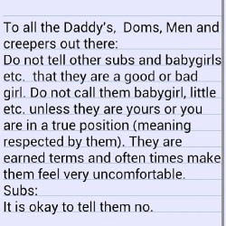 bgood4daddy:  his-blithe-handmaid:  thedaddyshow:  I hope this gets taken to heart and passed around.  It really isn’t okay…I am a very nice lady and I don’t like having to be harsh.  AMEN!   I am guilty of this and now I know better.