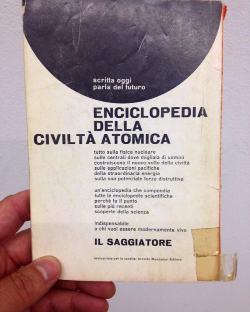 Enciclopedia della Civiltà Atomica, 1959 “indispensabile a chi vuol essere modernamente vivo" 
