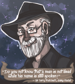 madsoft:Do you not know that a man is not dead while his name is still spoken?— Sir Terry Pratchett, Going PostalTim wrote a very long post about the inspiration and joy that Sir Terry Pratchett brought him. Read it here.