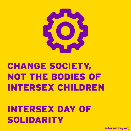queerplatonicpositivity:intersexday:Change society, not the bodies of intersex children.8 November, 