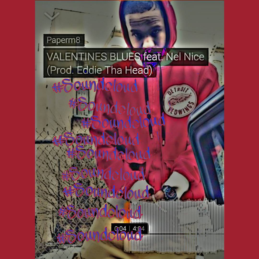 🔥🔥🔥VALENTINES-BLUES🔥🔥🔥     shouts to da Homie @paperm8_on_soundcloud