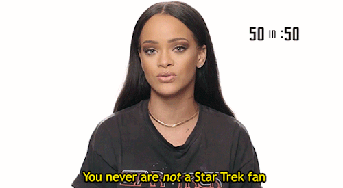 science-officer-spock: “See why Rihanna fell in love with StarTrek in her 50 in :50″&nbs