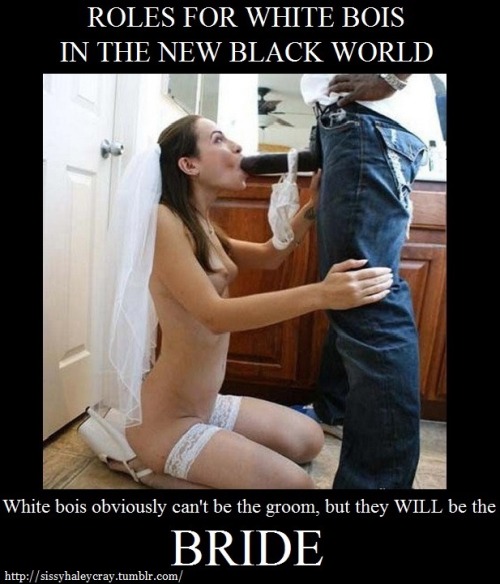 whitesissy4bbconly: cudaisasissy: Bring on the New Black World Order I can’t wait-cuda1992 I c