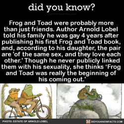 Did-You-Kno: Frog And Toad Were Probably More Than Just Friends. Author Arnold Lobel