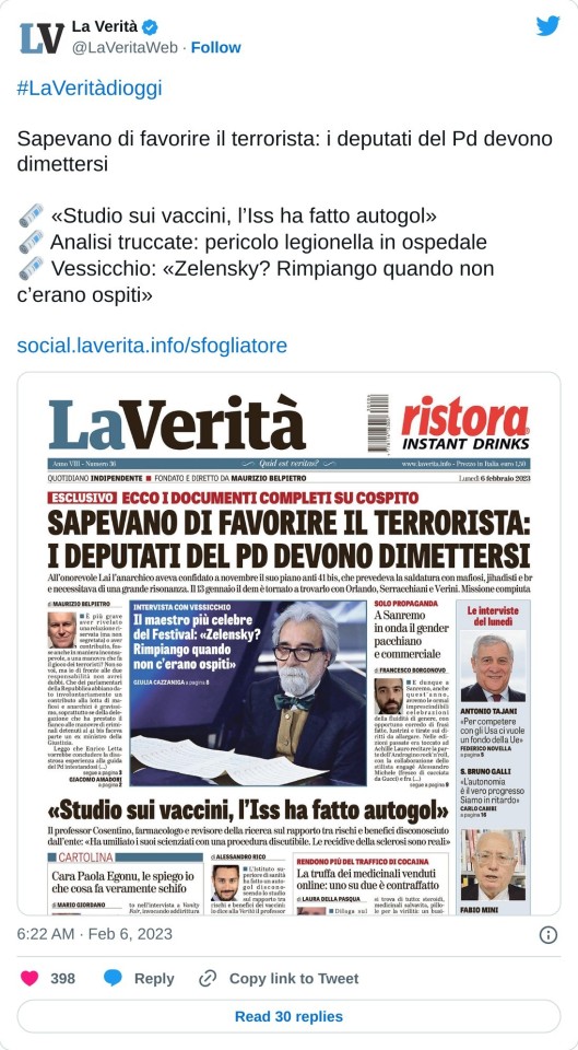 #LaVeritàdioggi   Sapevano di favorire il terrorista: i deputati del Pd devono dimettersi  🗞️ «Studio sui vaccini, l’Iss ha fatto autogol» 🗞️ Analisi truccate: pericolo legionella in ospedale 🗞️ Vessicchio: «Zelensky? Rimpiango quando non c’erano ospiti»https://t.co/ywWcjUyacQ pic.twitter.com/YBc6X2cdzO  — La Verità (@LaVeritaWeb) February 6, 2023