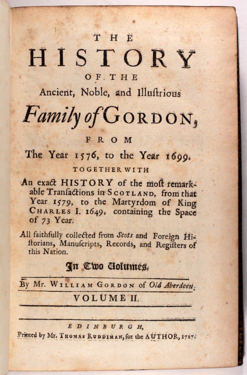 History of the ancient noble and Illustrious Family of Gordon Privately printed family history 1726-