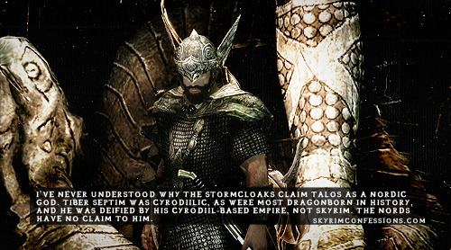 skyrimconfessionss:  &ldquo;I’ve never understood why the Stormcloaks claim