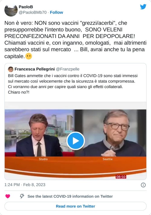 Non è vero: NON sono vaccini "grezzi/acerbi", che presupporrebbe l'intento buono, SONO VELENI PRECONFEZIONATI DA ANNI PER DEPOPOLARE! Chiamati vaccini e, con inganno, omologati, mai altrimenti sarebbero stati sul mercato ... Bill, avrai anche tu la pena capitale.😶 https://t.co/exeeVOPI7b  — PaoloB (@PaoloBMb70) February 8, 2023