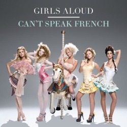 nateyweb:Girls Aloud &ldquo;Can&rsquo;t Speak French&rdquo; single covers