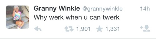 housewifeswag:  mirahxox:  these-times-shall-pass:  my-teen-quote:  the-personal-quotes:  fuckimstuckinthecloset:  Granny Winkle appreciation post  click here to follow her twitter  this twitter is the best. you have to follow it if you’re reading this