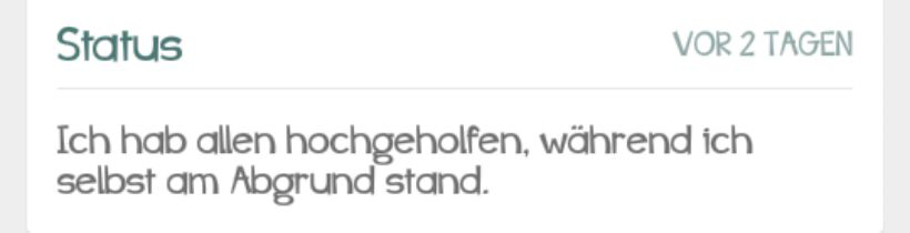 whatsapp-status:  Ich hab allen hoch geholfen, während ich selbst am Abgrund stand.