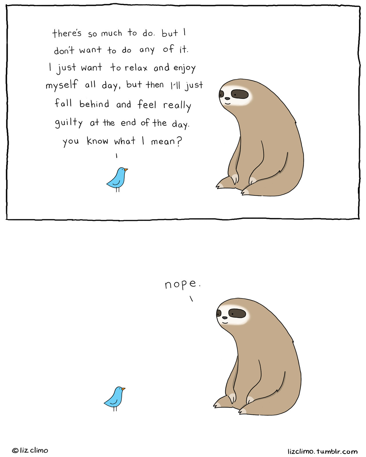 lizclimo:
“Are you the bird or the sloth?
”