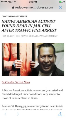 armaniblanco:  https://redpowermedia.wordpress.com/2015/07/26/native-american-activist-found-dead-in-jail-cell-after-traffic-fine-arrest