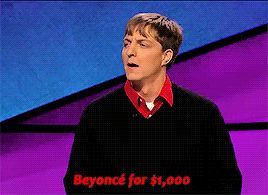 simplyiswise:  patsy—stone:  flawlessvevo: New Beyoncé Category on Jeopardy   that was the 1000 question   