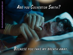 “Are You Culverton Smith? Because You Take My Breath Away.”