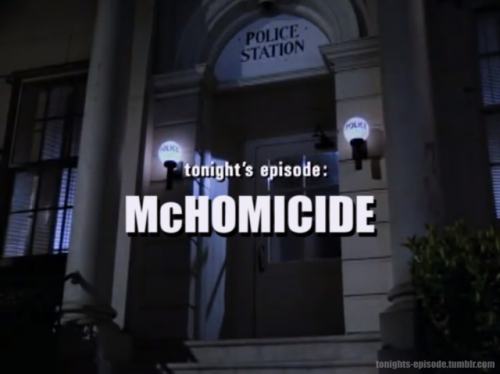 tonights-episode: tonight’s episode: McHOMICIDE