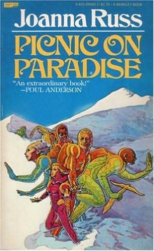 Cover of Picnic on Paradise by Joanna Russ, 1968.  You know that I love me some Joanna Russ.  You can read one of her Nebula award winning short stories, ‘When It Changed’, here!