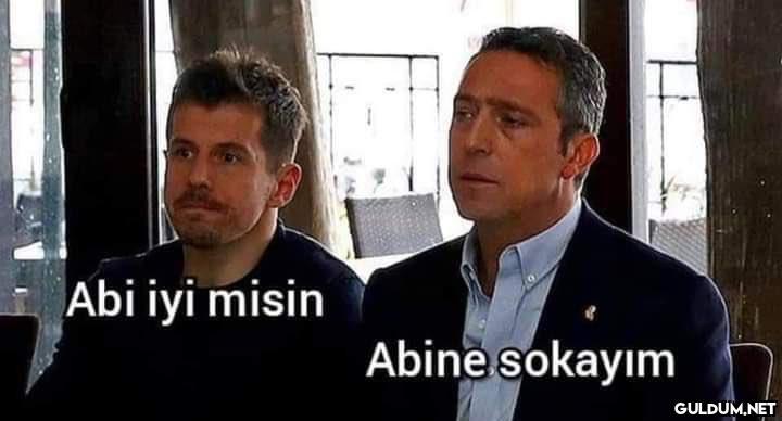 - Abi iyi misin Abine...